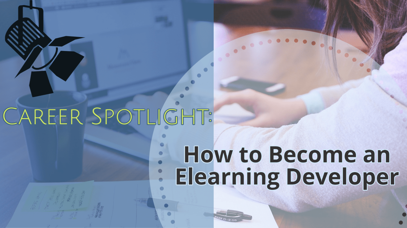 Career Spotlight: How to Become and Elearning Developer